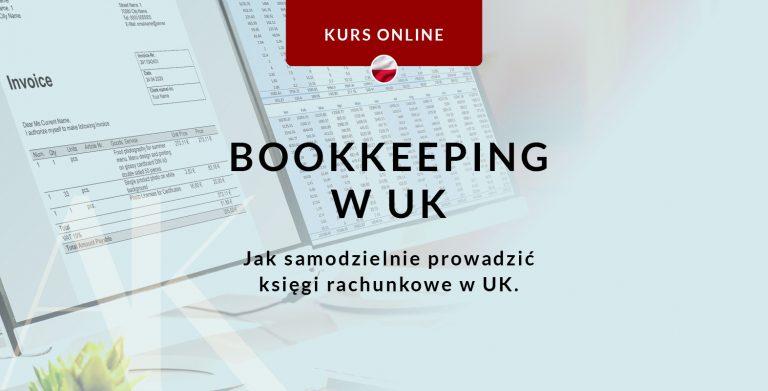 Jak samodzielnie prowadzić księgi rachunkowe w UK - kurs online po polsku.