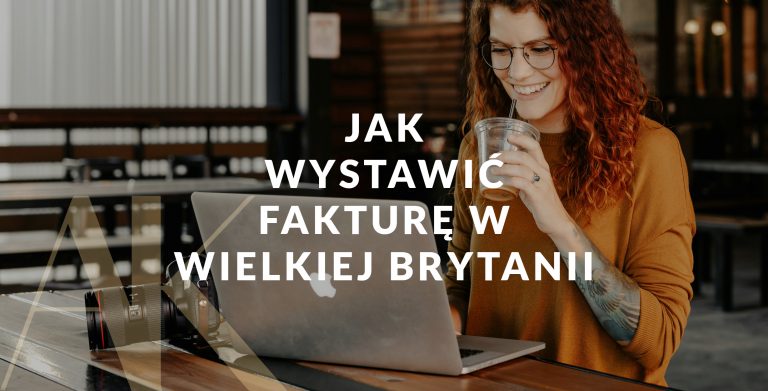 Jak wystawić fakturę w Wielkiej Brytanii