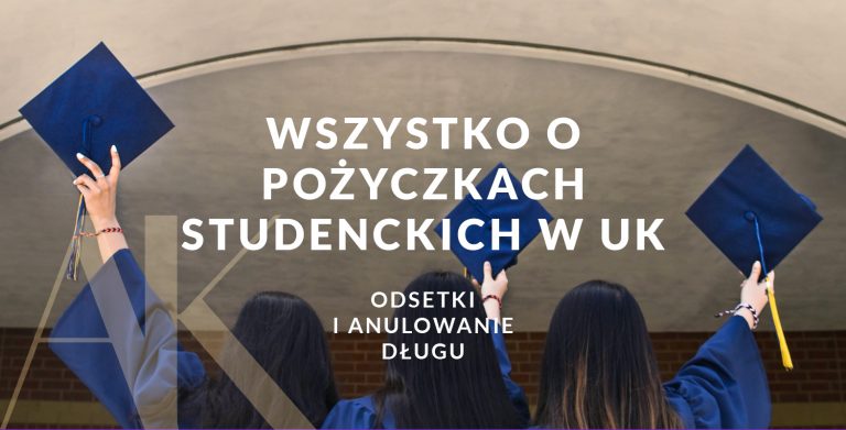 Wszystko o pożyczkach studenckich w Wielkiej Brytanii odsetki i anulowanie długu