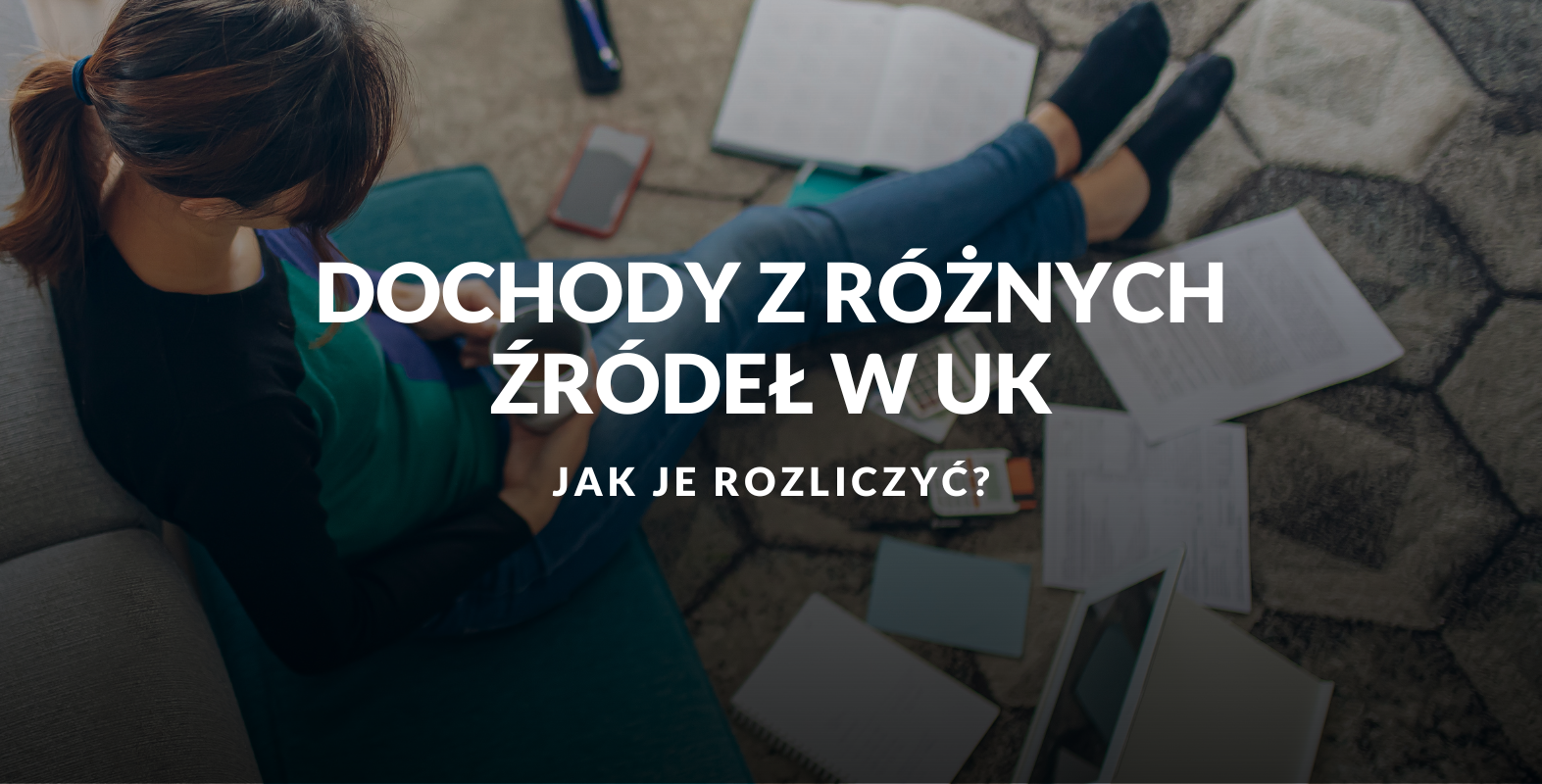 Jak rozliczać dochody z różnych źródeł w UK? Praktyczny przewodnik