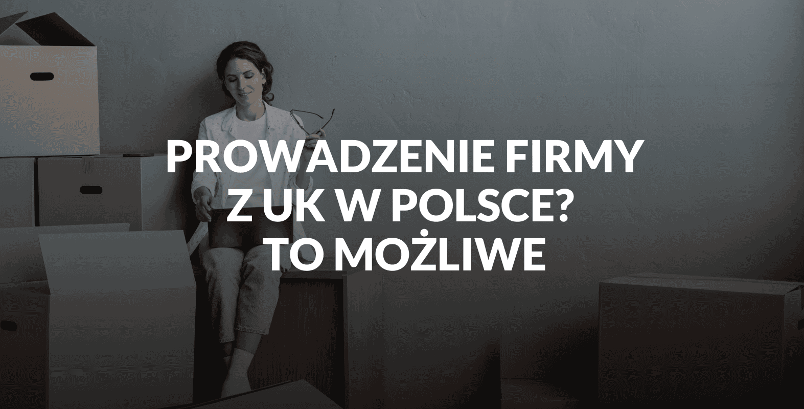 Czy możesz prowadzić angielską firmę z Polski? Tak! Przeczytaj jak to zorganizować! 