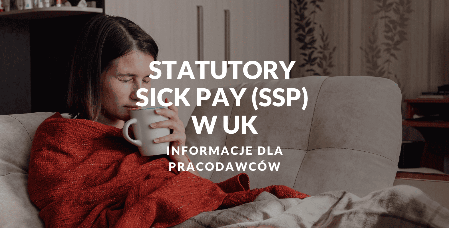 Jak działa Statutory Sick Pay (SSP) w UK?