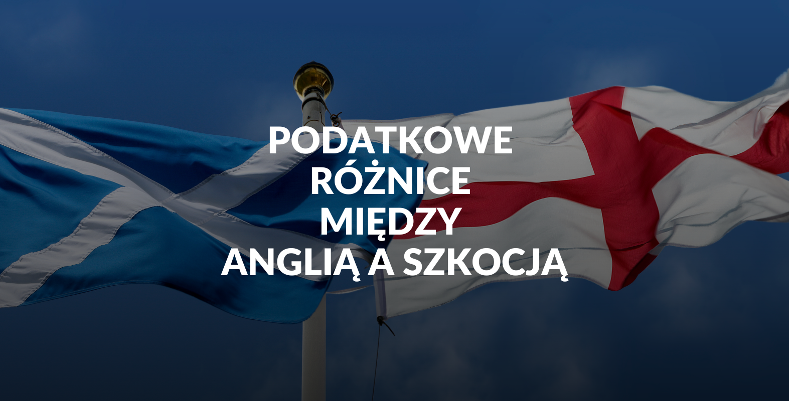 Różnice podatkowe między Anglią a Szkocją w 2025/2026: co warto wiedzieć?