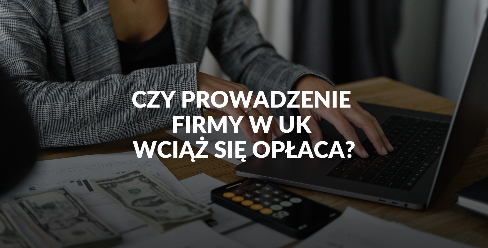 UK tax rates 2025. Czy prowadzenie firmy w UK nadal się opłaca?