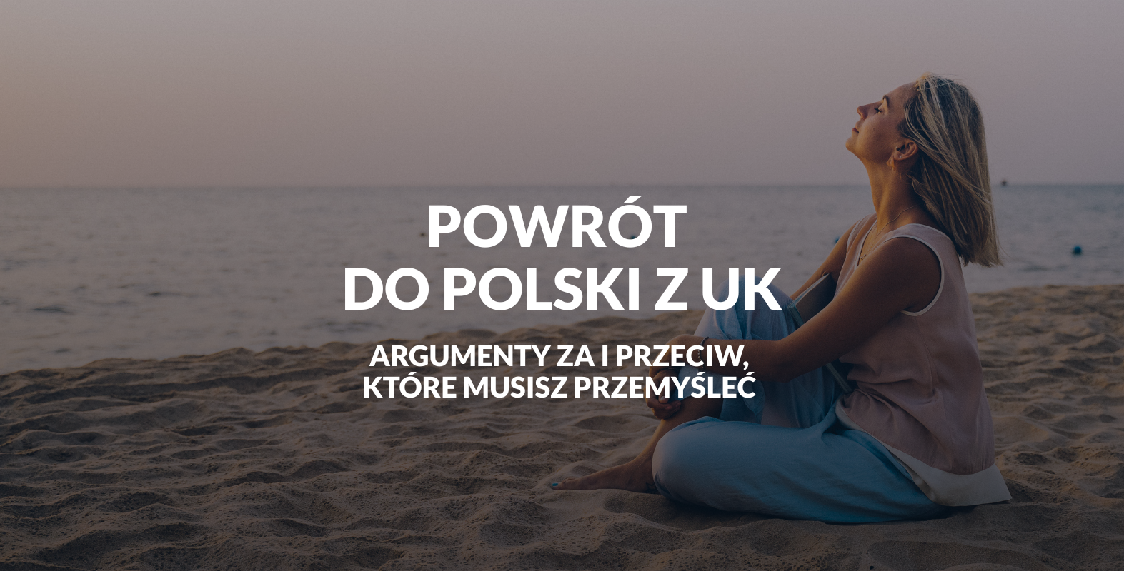 Powrót do Polski z UK – zostać czy wracać?