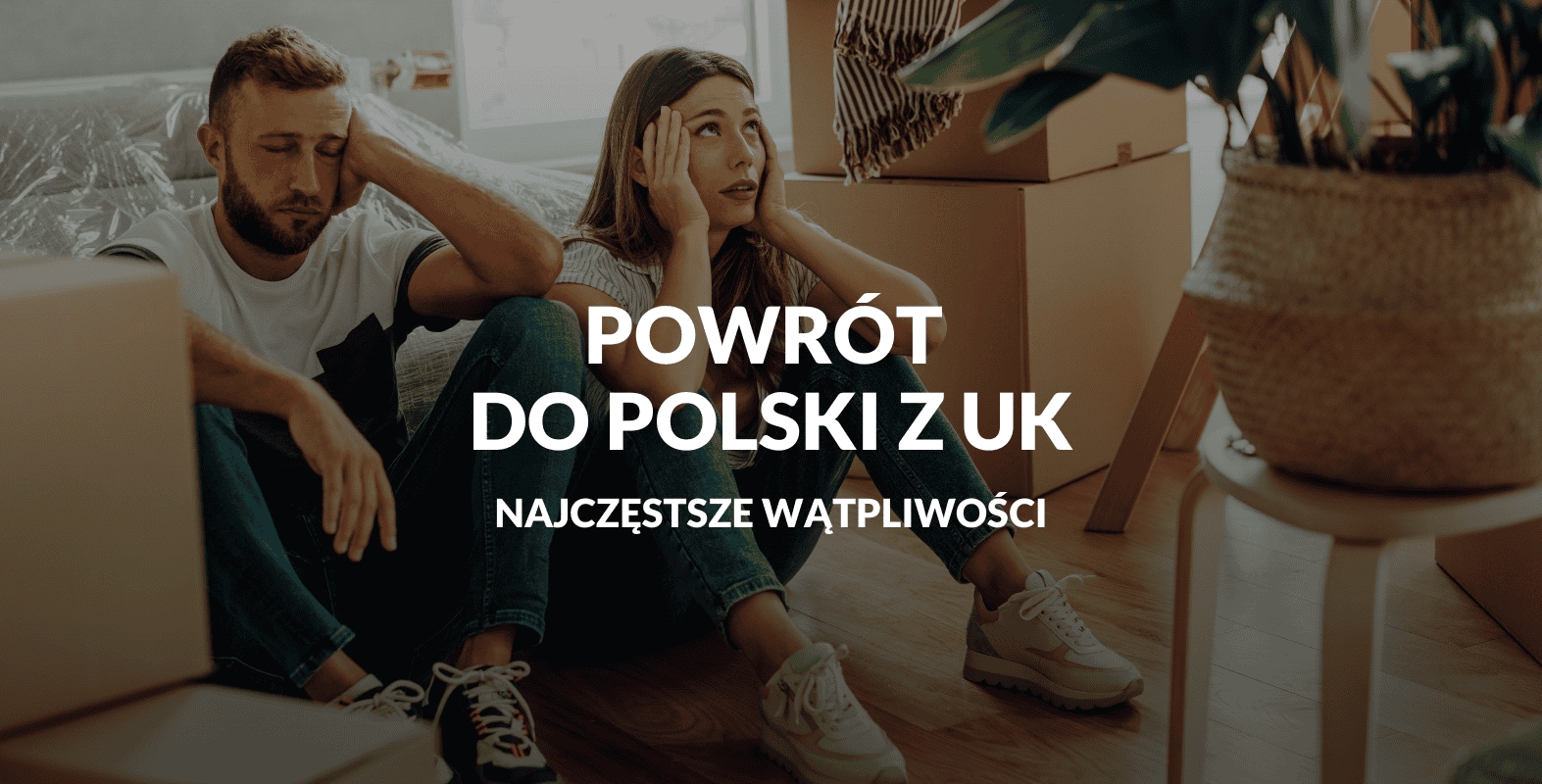 Powrót z UK do Polski – emocje i wyzwania